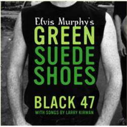 Black 47 : Elvis Murphy's Green Suede Shoes
